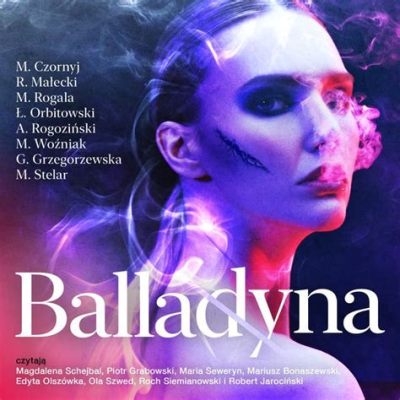 Concert dla Niebios: Balladyna w Polsce! Opowieść o Gwiazdzie i jej Mrocznym Tajemnicy!